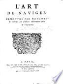 L'Art de Naviger demontré par principes, et confirmé par plusieurs observations tirées de l'experience