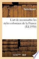 L'ART DE RECONNA TRE LES STYLES COLONIAUX DE LA FRANCE.