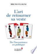 L'Art de retourner sa veste - De l'inconstance en politique