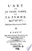 L'Art de se faire aimer de sa femme. Par J ... B ... D.... Publie par Hautbout l'aine