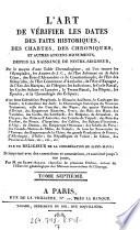 L'art de verifier les dates des faits historiques, des chartes ... depuis la ... naissance de notre Seigneur, (continue par Francois Clement) reimprime avec des corrections, et continue jusqu'a nos jours par (Viton) de Saint-Allais