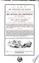L'art de vérifier les dates des faits historiques, des chartes, des chroniques et autres anciens monumens, depuis la naissance de Notre-Seigneur, par le moyen d'une table chronologique ... Avec deux calendriers perpetuels, la chronologie historique des Conciles ..