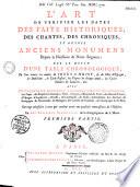 L'art de vérifier les dates des faits historiques, des chartes, des chroniques et autres anciens monumens, depuis la naissance de Notre-Seigneur ; Par le moyen d'une table chronologique,... avec un calendrier perpétuel, l'histoire abrégée des conciles, des papes, des empereurs... Par des religieux Bénédictins de la congrégation de Saint-Maur [François Dantine, Ursin Durand et Charles Clémencet]