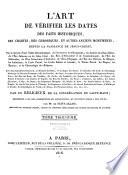 L'Art de vérifier les dates des faits historiques, des chartes, des chroniques, et autres anciens monuments, depuis la naissance de Jesus-Christ...