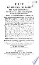 L'Art de vérifier les dates des faits historiques, des chartes, des chroniques et autres anciens monuments depuis la naissance de notre seigneur