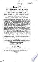 L'art de vérifier les dates des faits historiques, des chartes, des chroniques, et autres anciens monuments, depuis la naissance de Notre-Seigneur par le moyen d'une table chronologique ...