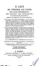 L' Art de verifier les dates des faits historiques, des chartes, des chroniques, et autres anciens monuments, depuis la naissance de Notre-Seigneur ... Par un religieux de la Congregation de Saint-Maur