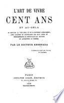 L'Art de vivre cent ans et au-delà, etc