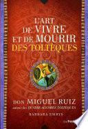 L'art de vivre et de mourir des toltèques
