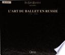 L'Art du ballet en Russie, 1738-1940