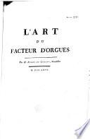 L'art du facteur d'orgues par D. Bedos de Celles,...