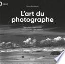 L'Art du photographe - Une version personnelle d'un moyen d'expression