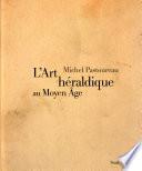 L'art héraldique au Moyen Âge