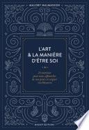 L'art la manière d'être soi 23 exercices pour nous affranchir de nos peurs et soigner nos blessure
