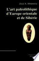 L'art paléolithique d'Europe orientale et de Sibérie