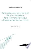 L'articulation des voies de droit dans le contentieux de la commande publique à l'initiative des tiers au contrat