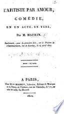 L'Artiste par Amour, comédie en un acte, en vers, etc