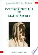 L'ascension spirituelle du Maître Secret