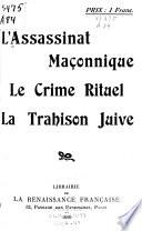 L'assassinat maçonnique, le crime rituel, la trahison juive