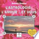L'Astrologie, l'amour... et vous