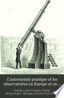 L'astronomie pratique et les observatoires en Europe et en Amérique