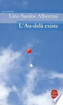 L'Au-delà existe. Un témoignage exceptionnel rigoureusement authentique