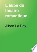 L'aube du théâtre romantique
