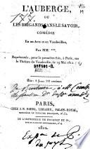 L'Auberge ou les Brigands sans savoir. Comedie en un Acte et en Vaudevilles, par MM+++.