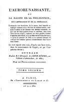 L'Aurore Naissante, Ou La Racine De La Philosophie, De L'Astrologie Et De La Théologie ... Traduit de l'Allemand, de Jacob Bêhme, sur l'édition d'Amsterdam, de 1682.; Par Le Philosophe Inconnu