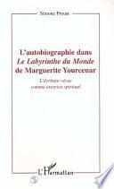 L'autobiographie dans Le labyrinthe du monde de Marguerite Yourcenar
