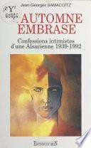 L'automne embrasé : confessions intimistes d'une Alsacienne (1939-1992)