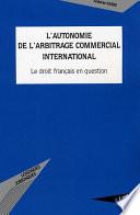 L'autonomie de l'arbitrage commercial international