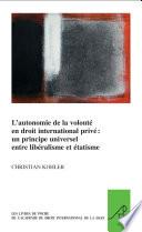 L'autonomie de la volonté en droit international privé: un principe universel entre libéralisme et étatisme