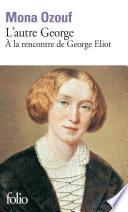 L'autre George. À la rencontre de George Eliot