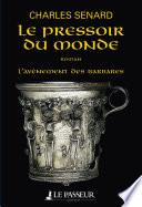 L'Avènement des barbares - tome 2 Le Pressoir du monde