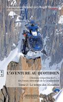 L'aventure au quotidien : L'histoire impertinente des forces aériennes de la gendarmerie