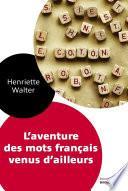 L'Aventure des mots français venus d'ailleurs