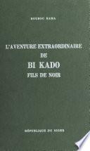 L'aventure extraordinaire de Bi Kado, fils de Noir