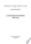 L'aventure futuriste, 1909-1916