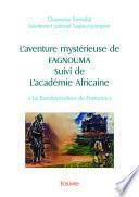 L'aventure mystérieuse de FAGNOUMA Suivi de l'académie Africaine