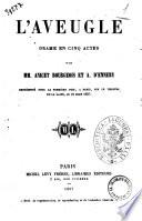 L'aveugle drame en cinq actes par MM. Anicet Bourgeois et A. D'Ennery