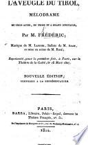 L'Aveugle du Tirol, mélodrame en trois actes, en prose, par Frédéric. Nouvelle édition