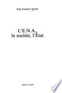 L'E.N.A., la société, l'Etat