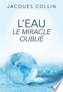 L'eau le miracle oublié