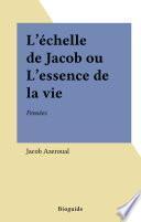 L'Échelle de Jacob ou l'Essence de la vie