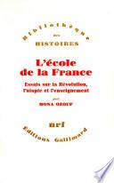 L'Ecole de la France - Essais sur la Révolution, l'utopie et l'enseignement