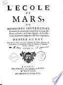 L' ecole de Mars, ou memoires instructifs sur toutes les parties qui composent le Corps Militaire en France, avec leurs origines, & les differentesmaneuvres ausquelles elles sont employees ... Par ... Guignard ... Tome 1 .-2