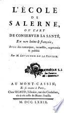 L'école de Salerne, ou l'art de conserver la santé, en vers latins & françois, avec des remarques, recueillie, augmentée & publiée par M. Levacher de La Feutrie