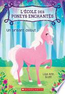 L' école des Poneys Enchantés : N° 1 - un Brillant Début