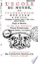 L'école du monde, ou Instruction d'un père à un fils, touchant la manière dont il faut vivre dans le monde. Divisé en entretiens. Par Mr. Le Noble. Nouvelle édition, avec figures
